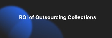 How to Calculate the ROI of Outsourcing Collections
