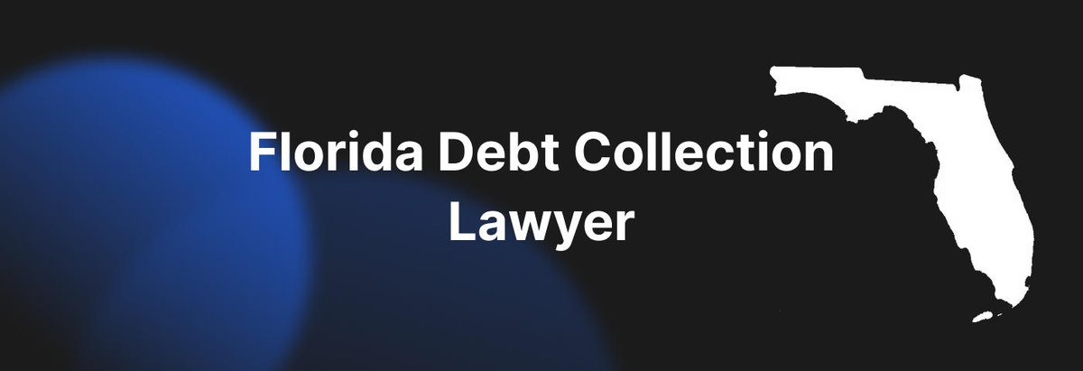 Florida Debt Collection Lawyer: Streamline Your Collections Process