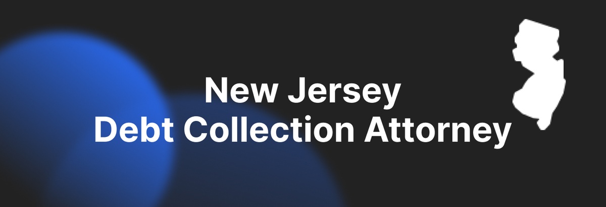 New Jersey Debt Collection Attorney: A Guide for Businesses