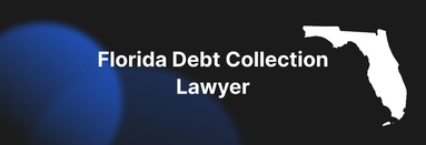 Florida Debt Collection Lawyer: Streamline Your Collections Process